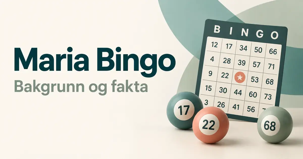 Illustrasjon med et bingobrett og tre bingokuler ved siden av teksten «Maria Bingo – Bakgrunn og fakta».